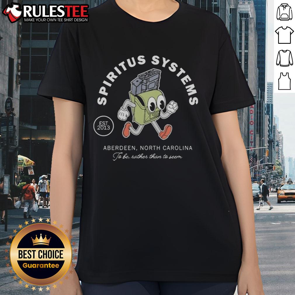 Good Spiritus Systems Just A Aberdeen North Carolina To Bae Rather Than To Seen Est 2013 T-Shirt - Image 3
