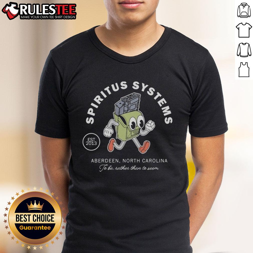 Good Spiritus Systems Just A Aberdeen North Carolina To Bae Rather Than To Seen Est 2013 T-Shirt
