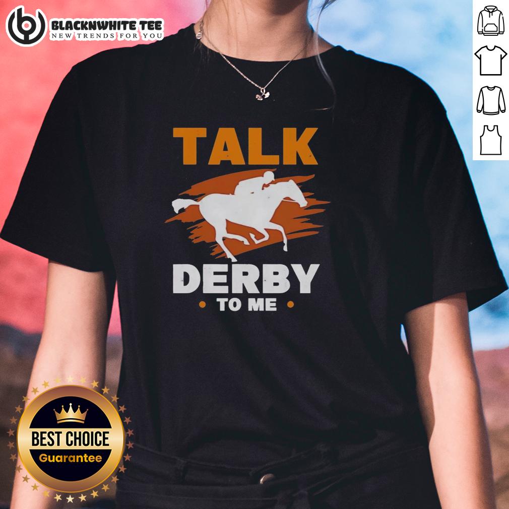 Original Talk Derby To Me Equestrian Horse Racing T-Shirt - Image 3