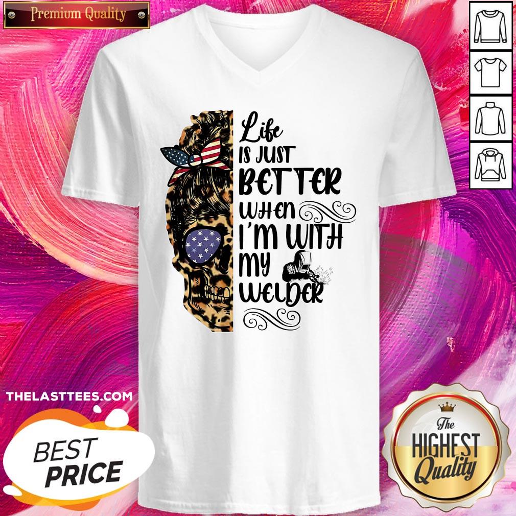 Cool Skull Life Is Just Better When I’m With My Welder Shirt - Image 2