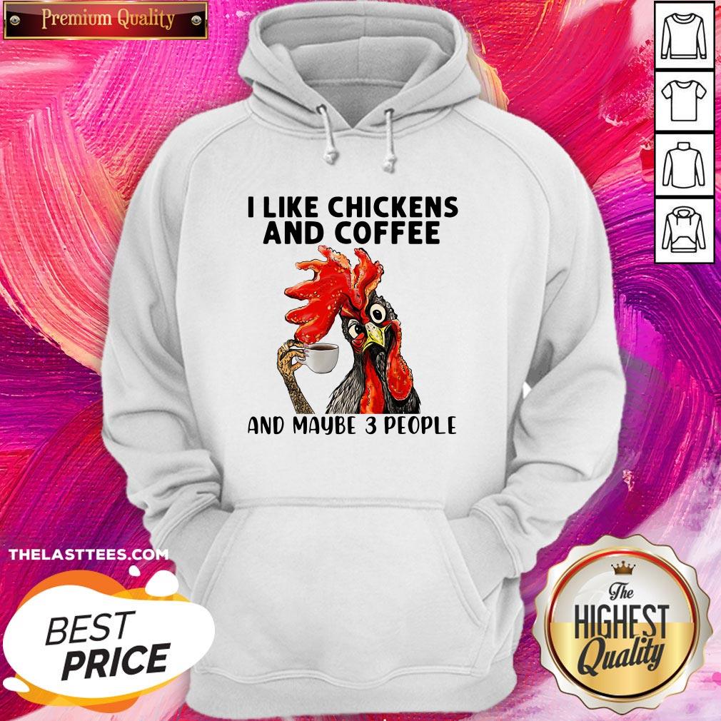 Good Rooster I Like Chicken And Coffee And Maybe 3 People Shirt - Image 5