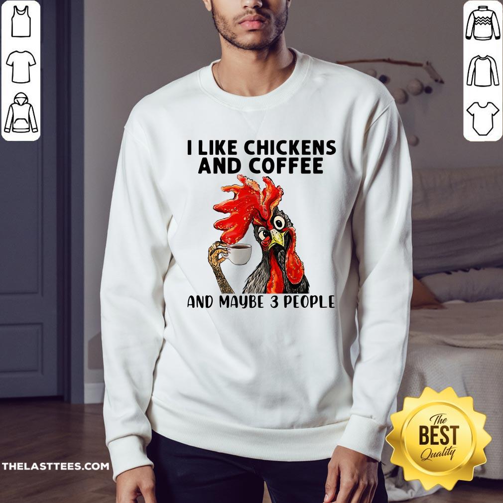 Good Rooster I Like Chicken And Coffee And Maybe 3 People Shirt - Image 4