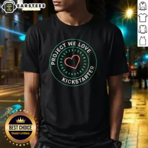 Awesome Project We Love Kickstarter Shirt