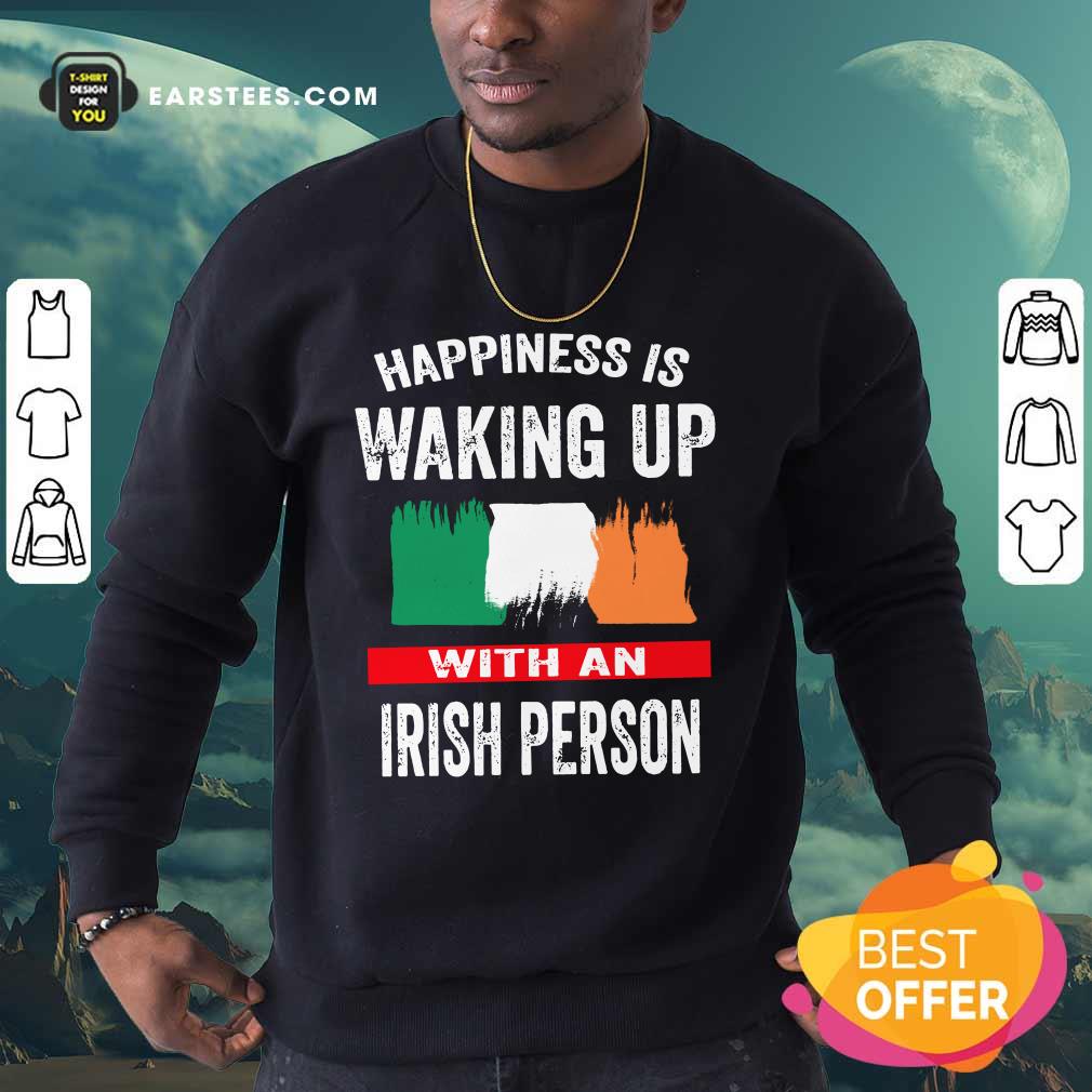 Happiness Is Waking Up Irish Person Shirt - Image 3