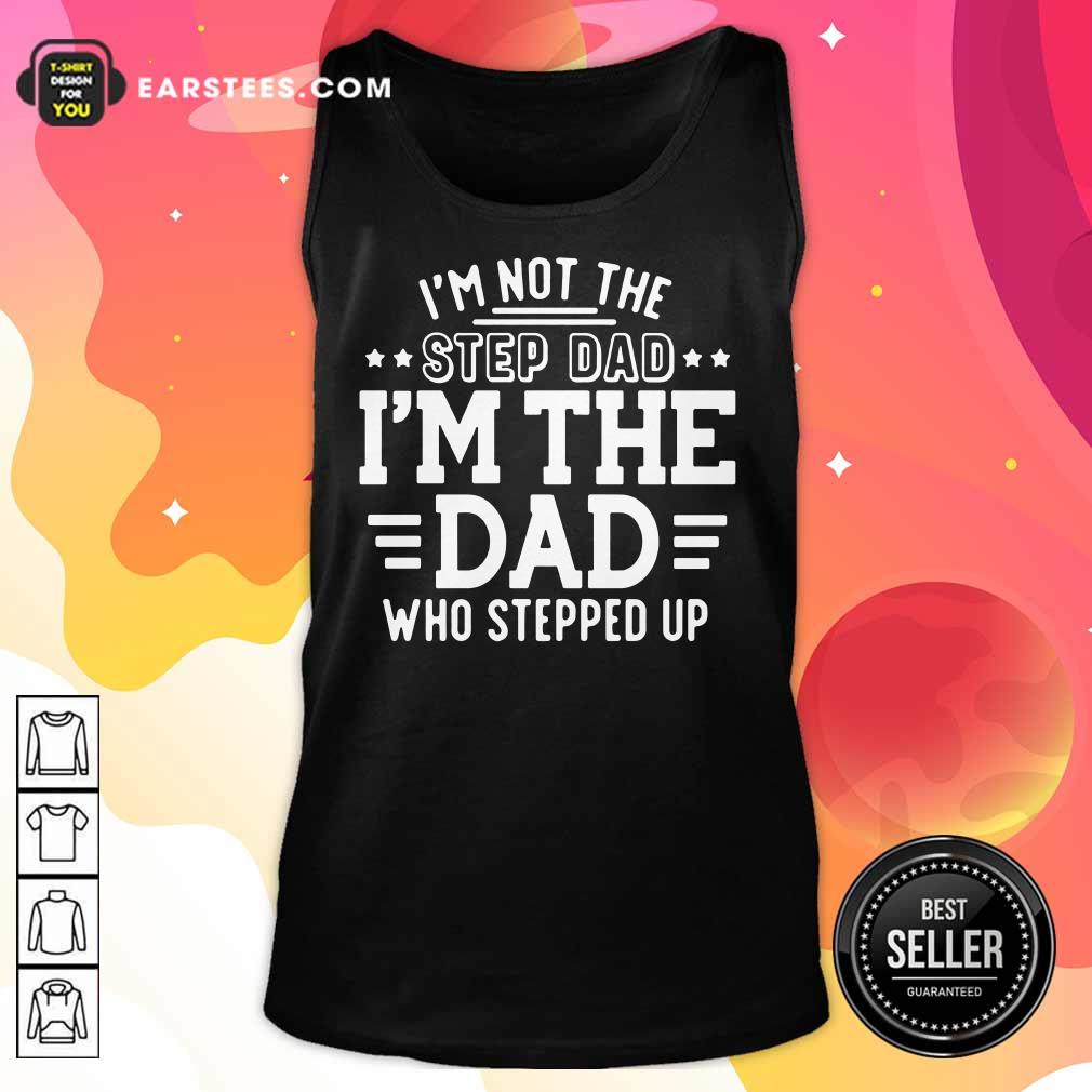 I'm Not The Stepdad I'm The Dad Shirt - Image 2