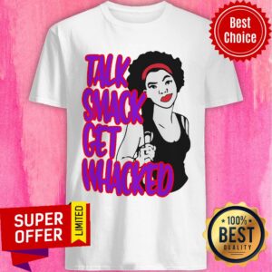 Funny Talk Smack Get Whacked Shirt
