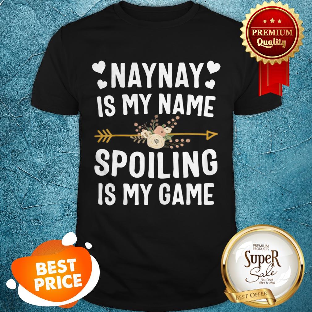 Official Naynay Is My Name Spoiling Is My Game Mothers Day Shirt