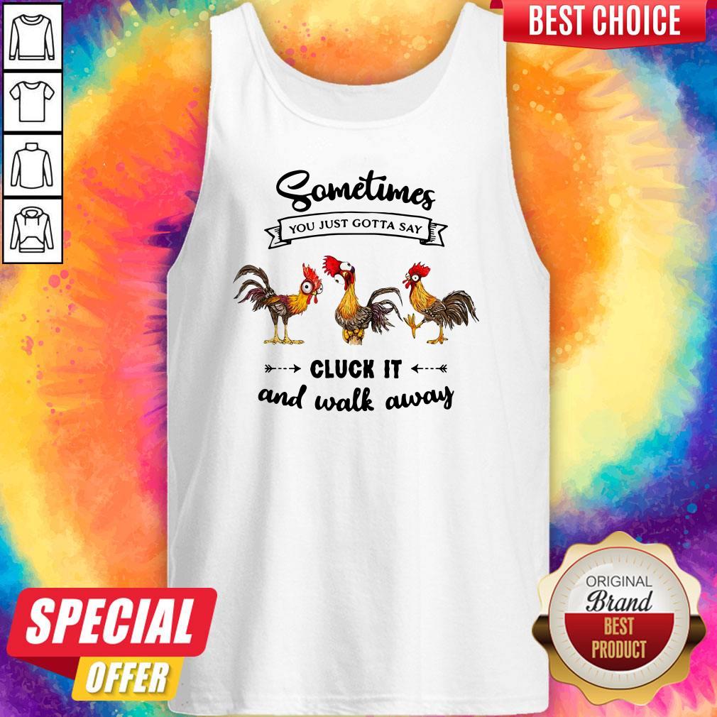Funny Sometime You Just Gotta Say Cluck It And Walk Away Chicken Heihei Shirt - Image 4