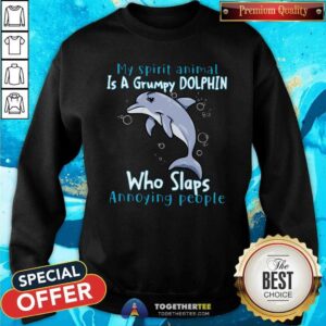 Alternative view of Funny My Spirit Animal Is A Grumpy Dolphin Who Slaps Annoying People Shirt