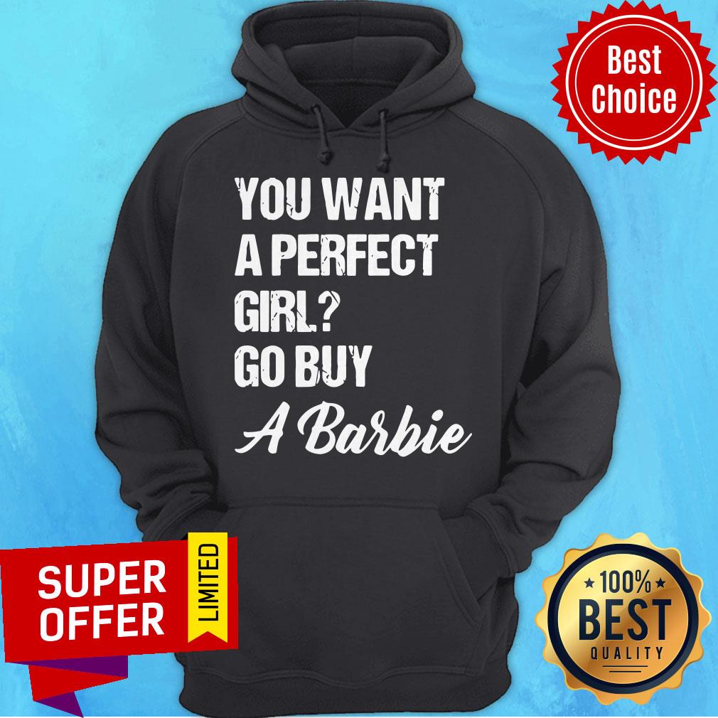 Awesome You Want A Perfect Girl Go Buy A Barbie Shirt - Image 3
