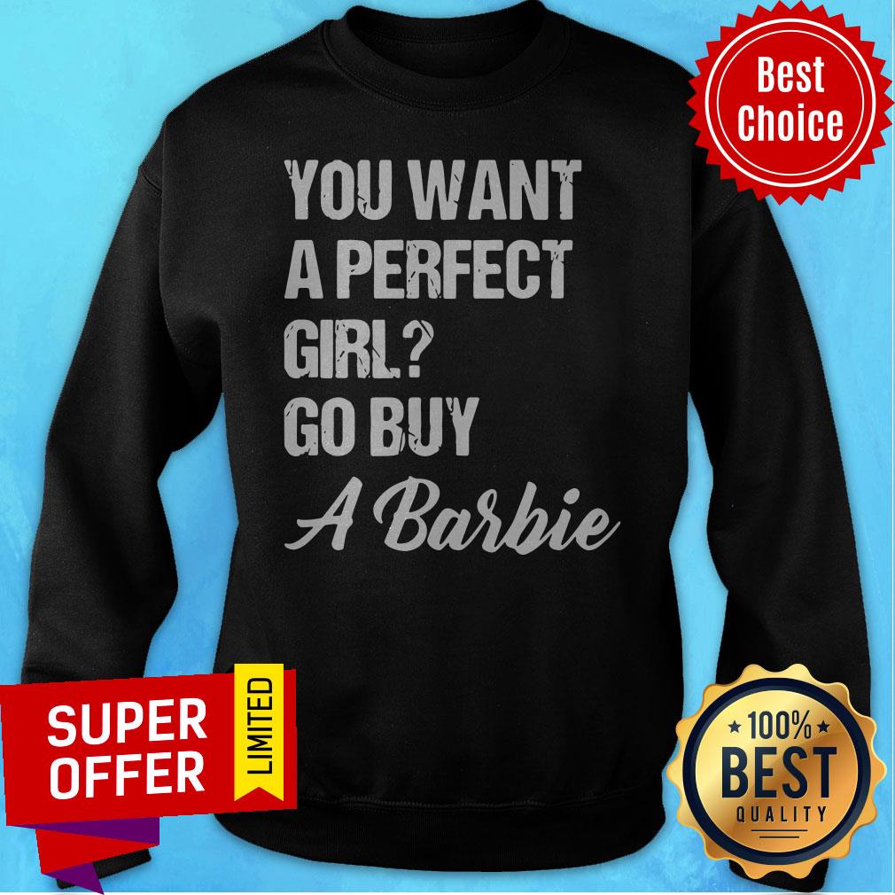 Awesome You Want A Perfect Girl Go Buy A Barbie Shirt - Image 2
