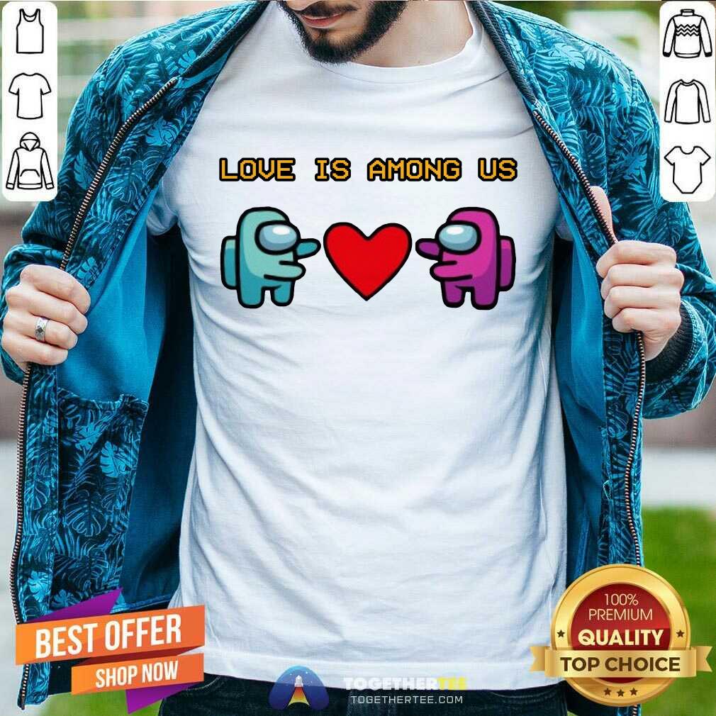Cute Love Is Among Us 2021 Valentines Day Shirt