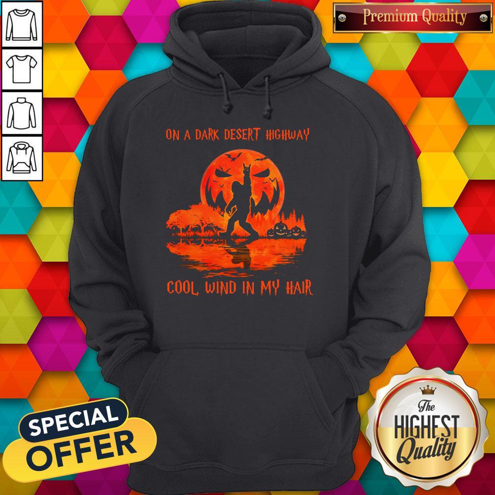 Funny Bigfoot On A Dark Desert Highway Cool Wind In My Hair Halloween Shirt - Image 5