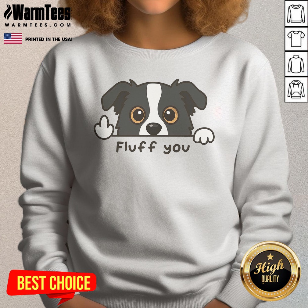 Nice Fluff You Dog Shirt - Image 4