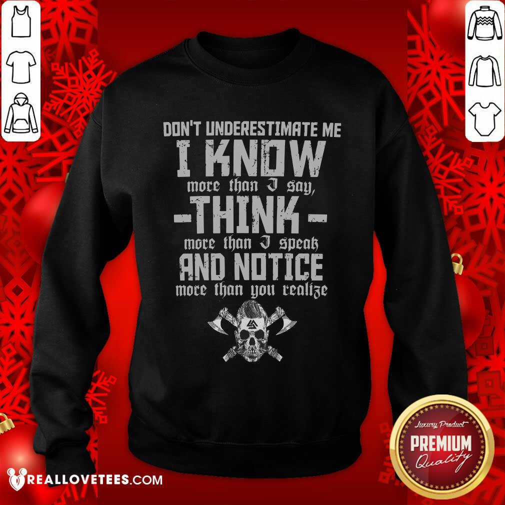 Dont Underestimate Me I Know More Than I Say Think Shirt - Image 5