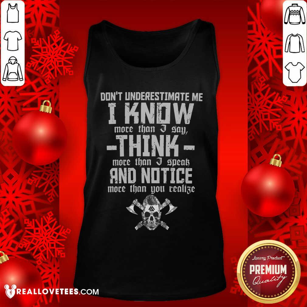 Dont Underestimate Me I Know More Than I Say Think Shirt - Image 4