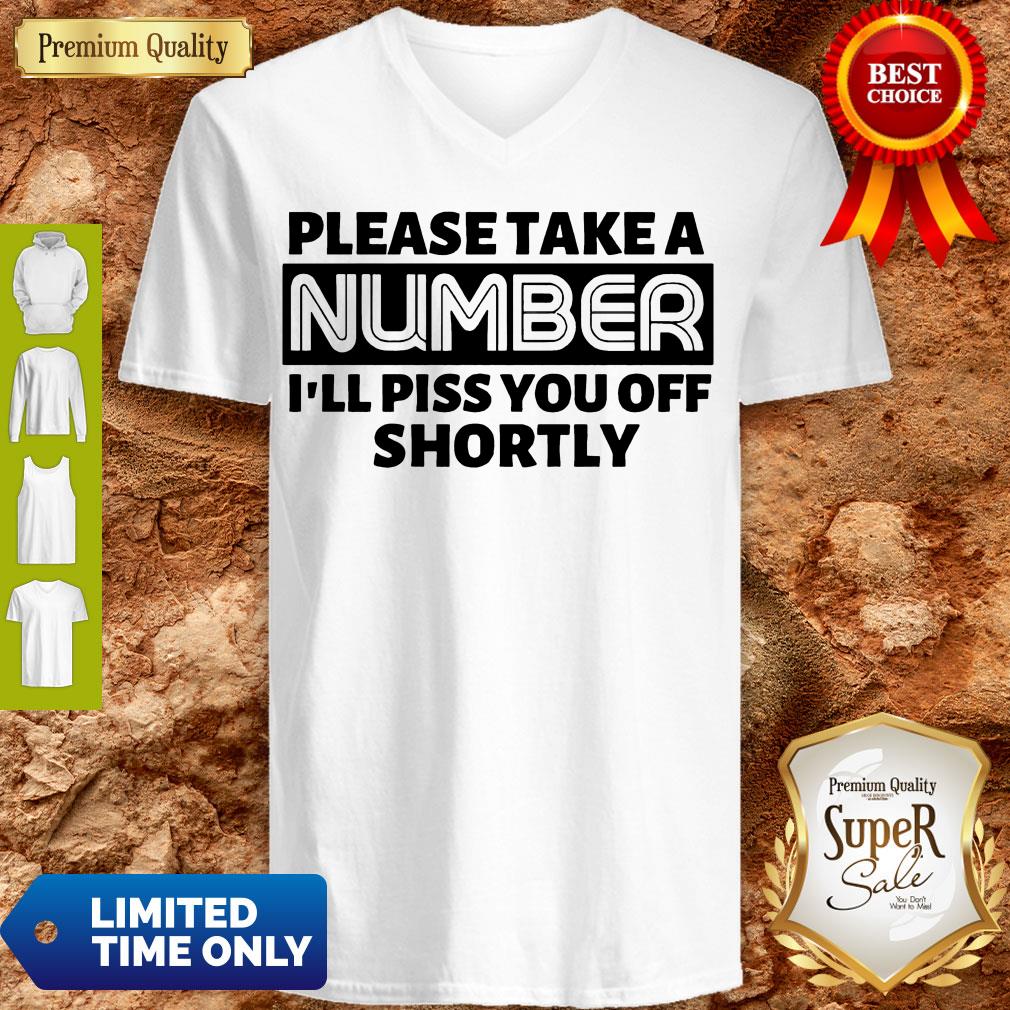 Good Please Take A Number I’ll Piss You Off Shortly T-shirt - Image 5
