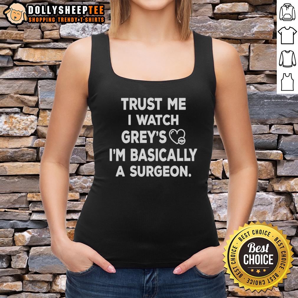 Pretty Trust Me I Watch Grey's I'm Basically A Surgeon T-Shirt - Image 4