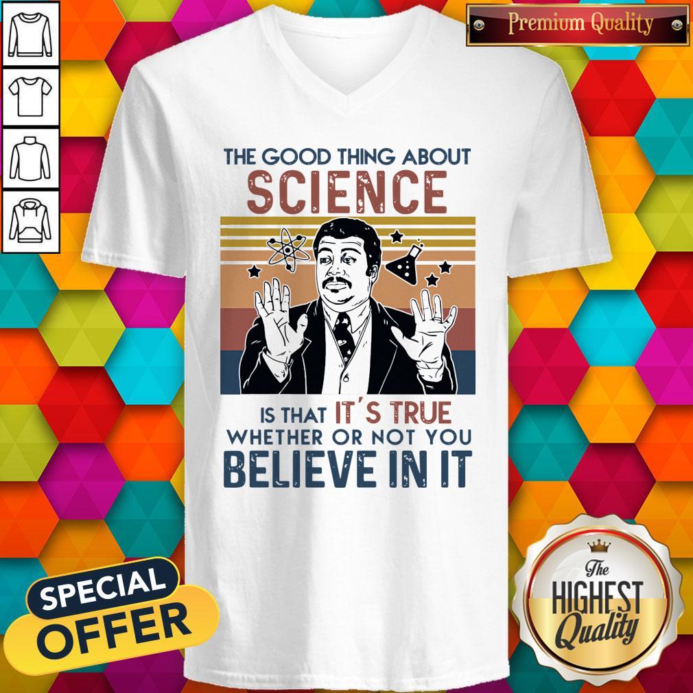Awesome Neil Degrasse Tyson The Good Thing About Science Is That Its True Believe In It Vintage Shirt - Image 3