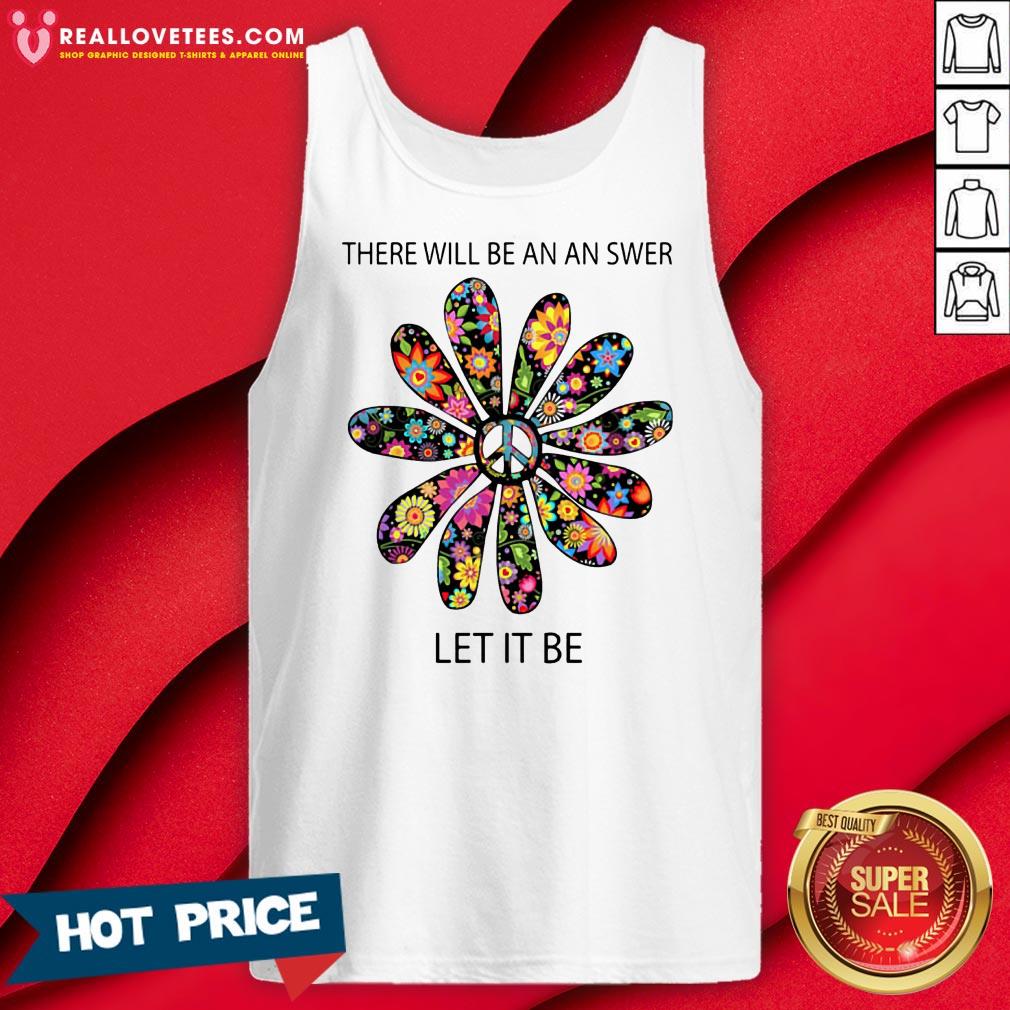 Cute There Will Be An Answer Let It Be Hippie Shirt - Image 2