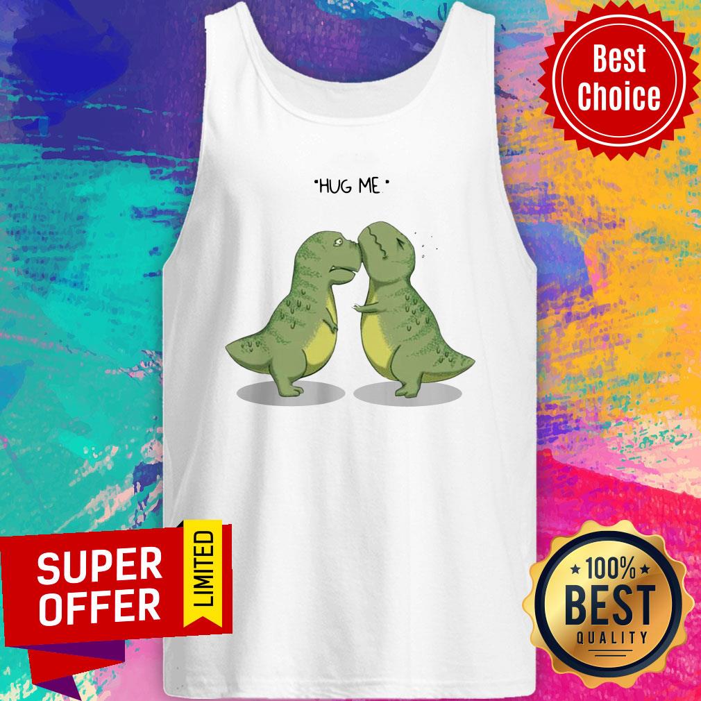 Premium Tyrannosaurus Rex Hug Me Shirt - Image 4