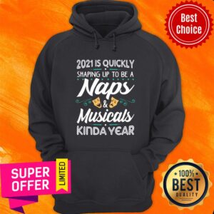 Alternative view of Quickly 2021 Shaping Up To Be A Naps And Musicals Kinda Year Shirt