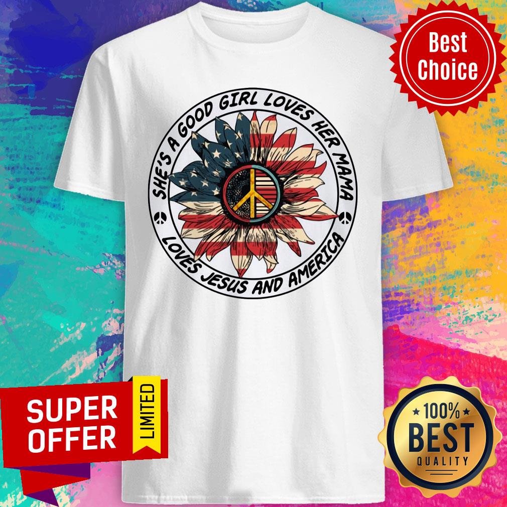 Sunflower American Flag She's a Good Girl Loves Her Mama Loves Jesus And America Shirt
