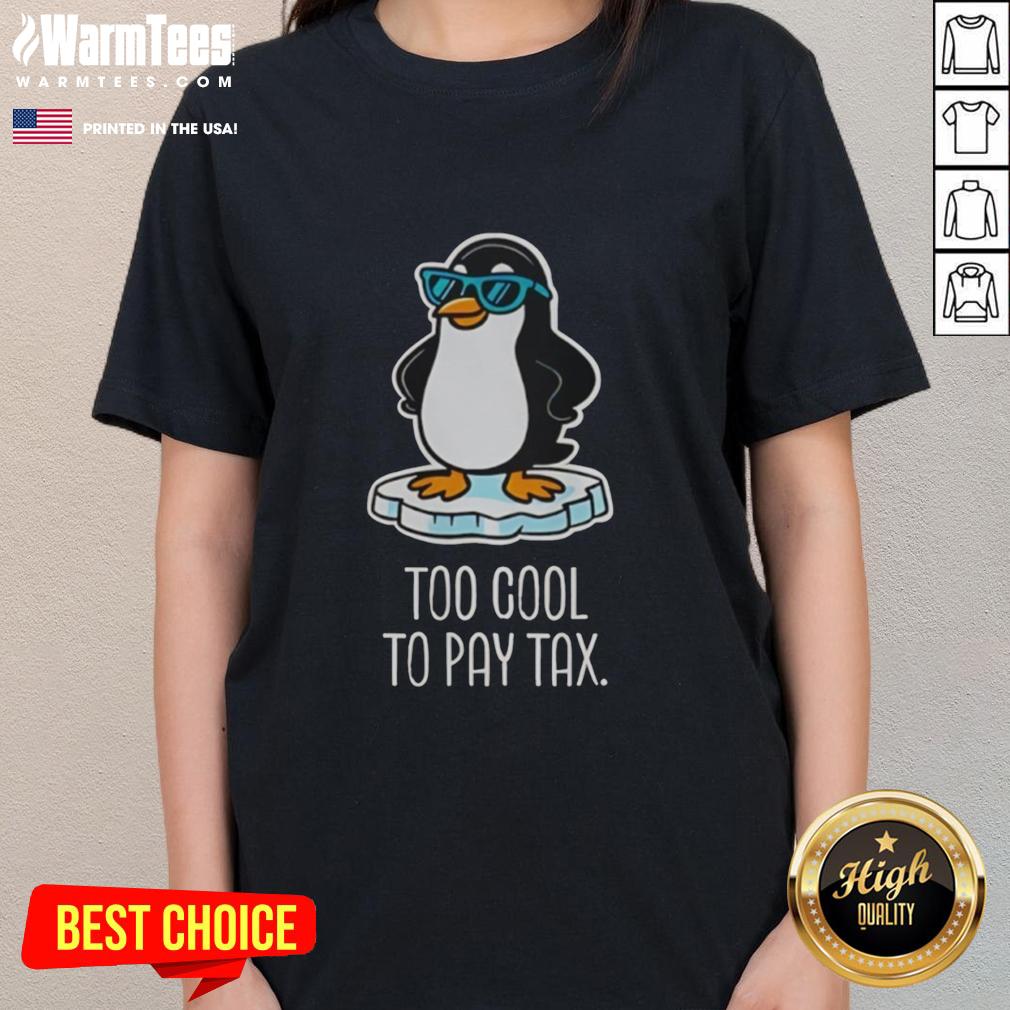 Nice Penguins Against Tariffs Too Cool To Pay Tax T-Shirt - Image 3