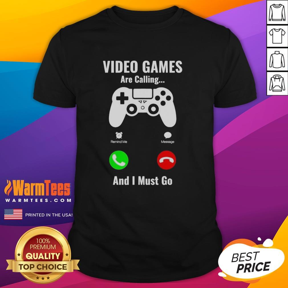 Nice Video Games Are Calling And I Must Go Console T-Shirt