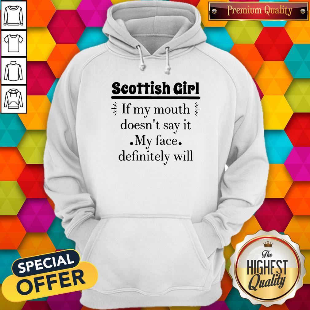 Scottish Girl If My Mouth Doesn'T Say It My Face Definitely Will Shirt - Image 5