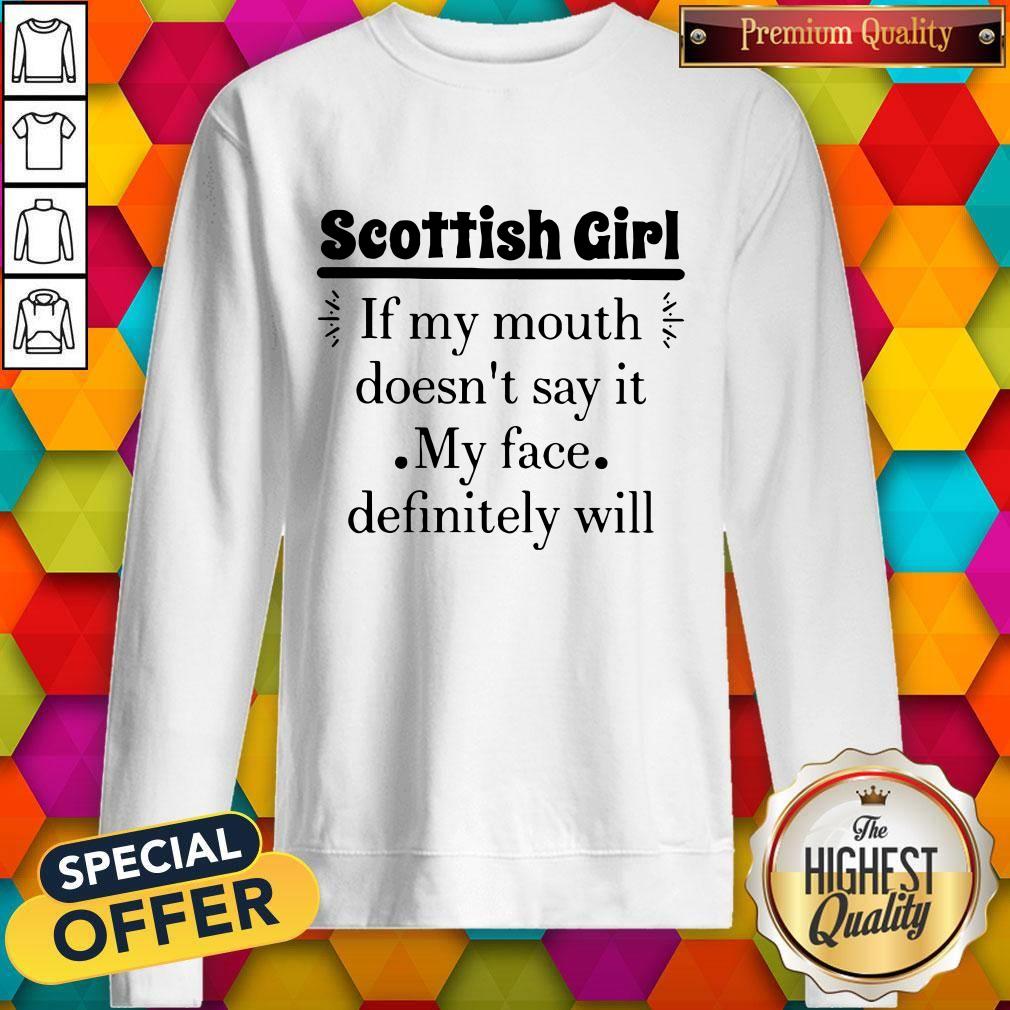 Scottish Girl If My Mouth Doesn'T Say It My Face Definitely Will Shirt - Image 4