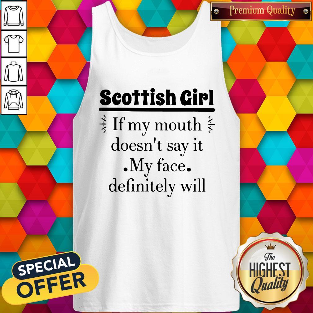 Scottish Girl If My Mouth Doesn'T Say It My Face Definitely Will Shirt - Image 3