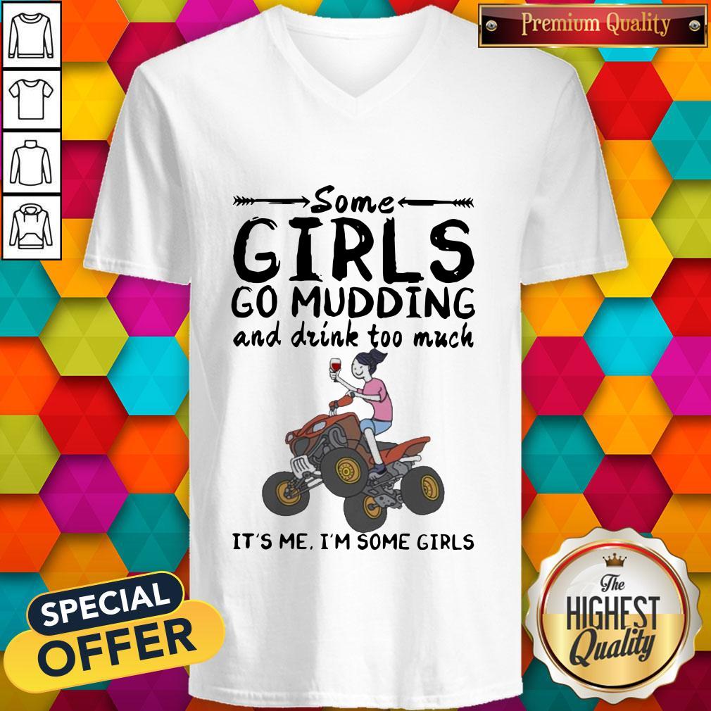 Some Girls Go Mudding And Drink To Much It'S Me I'M Some Girls Shirt - Image 2