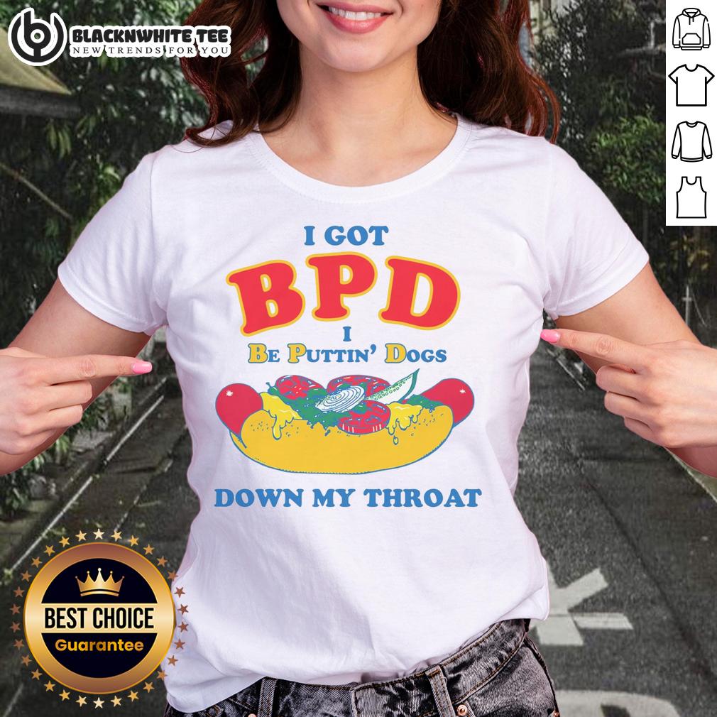 Awesome I Got BPD I Be Puttin' Dogs Down My Throat T-Shirt - Image 3