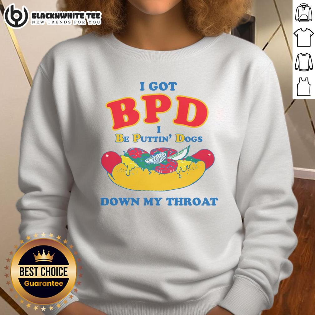 Awesome I Got BPD I Be Puttin' Dogs Down My Throat T-Shirt - Image 5