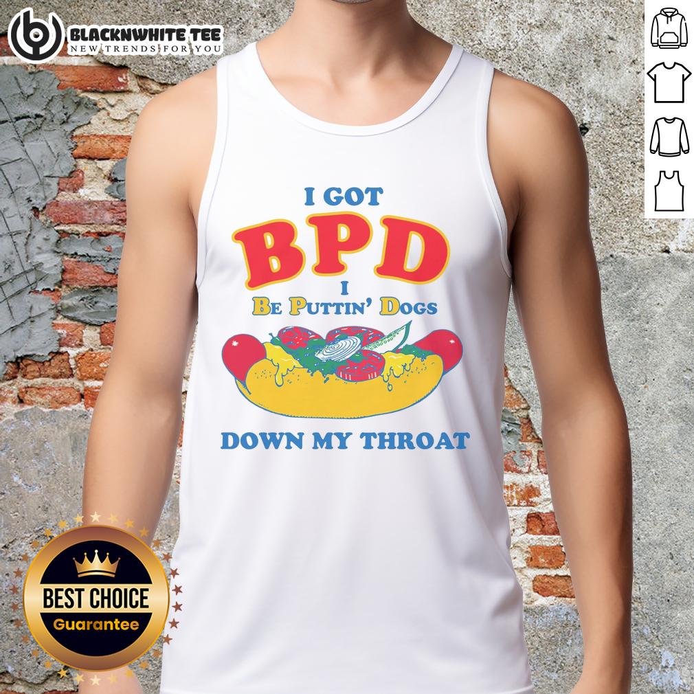 Awesome I Got BPD I Be Puttin' Dogs Down My Throat T-Shirt - Image 4
