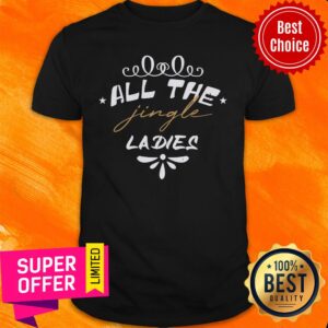 Christmas All The Jingle Ladies Shirt