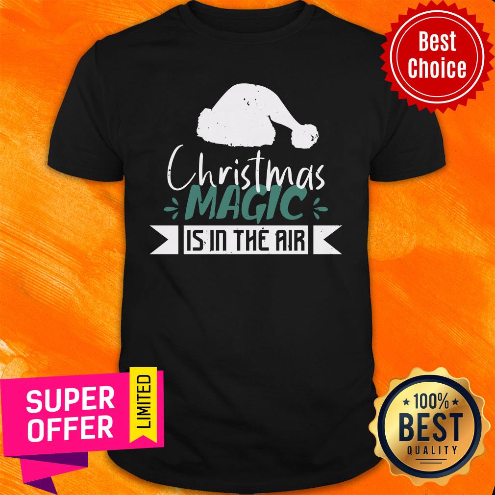 Christmas Magic Is In The Air Shirt