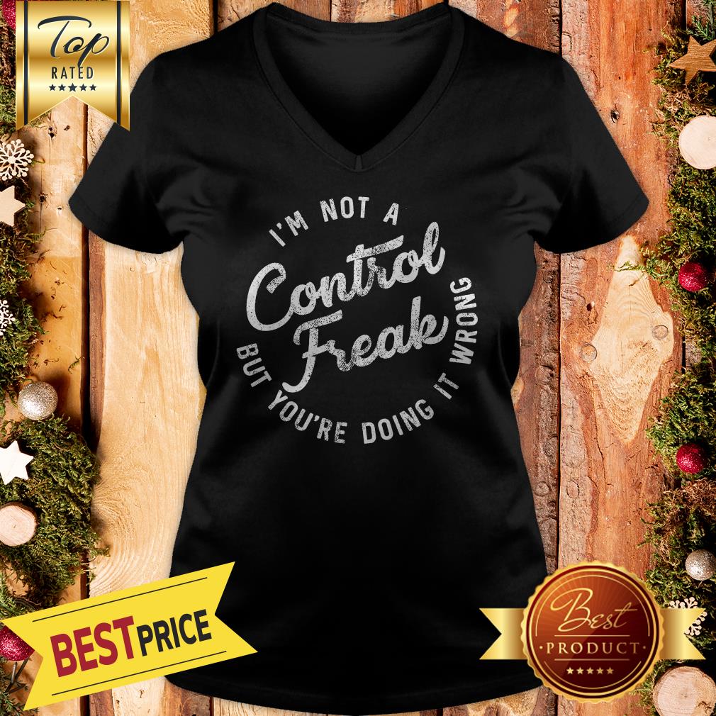 I'm Not A Control Freak But You're Doing It Wrong Funny Sarcastic Shirt - Image 2