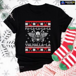 Viking Ugly Fa-la-la-la-la Valhalla-la The Best Gift For Holiday T-Shirt
