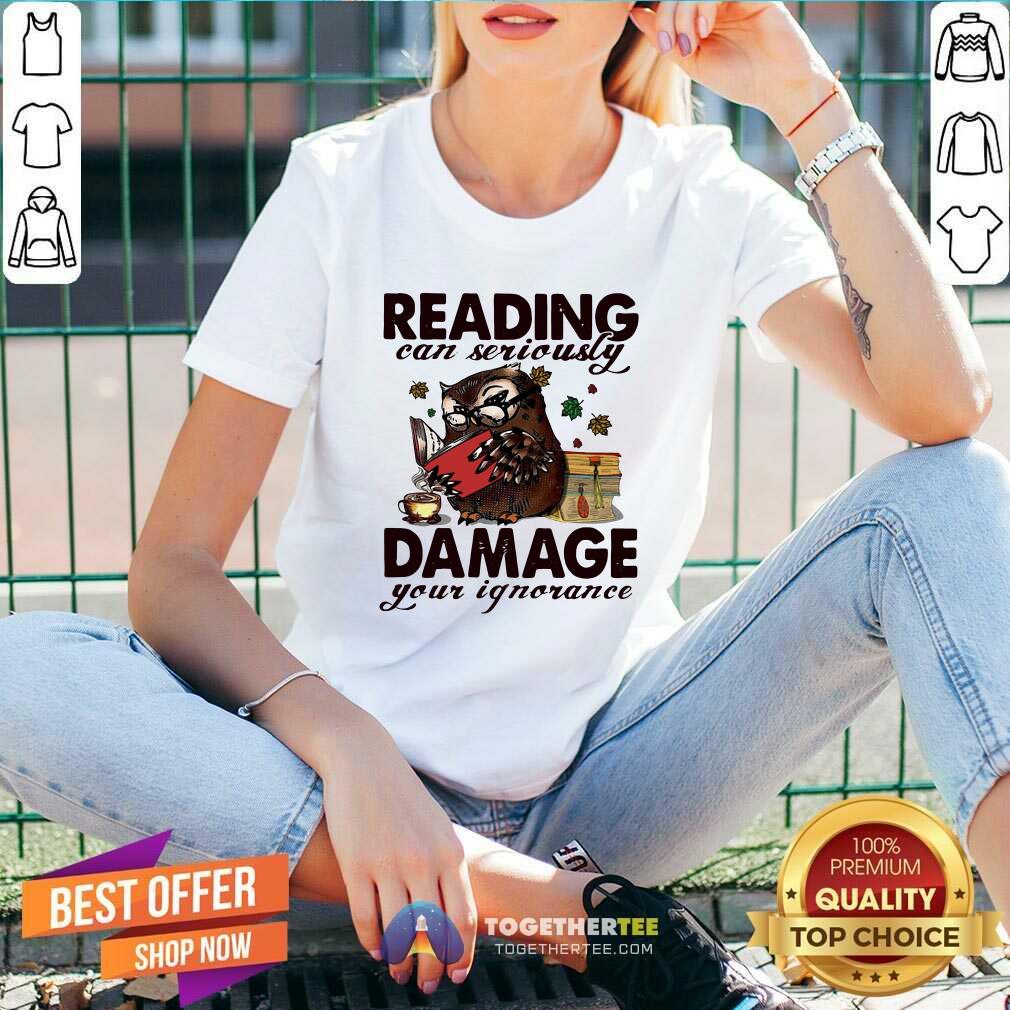 Great Owl Reading Can Seriously Damage Your Ignorance Shirt - Image 2