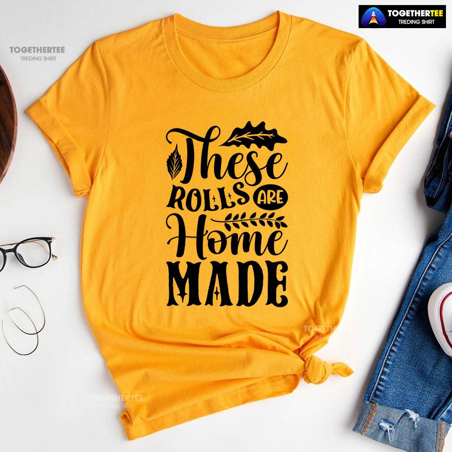 These Rolls Are Home Made T-Shirt - Image 11
