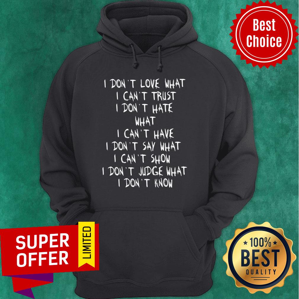 Official I Don’t Love What I Can’t Trust I Don’t Have What I Can’t Have Shirt - Image 3