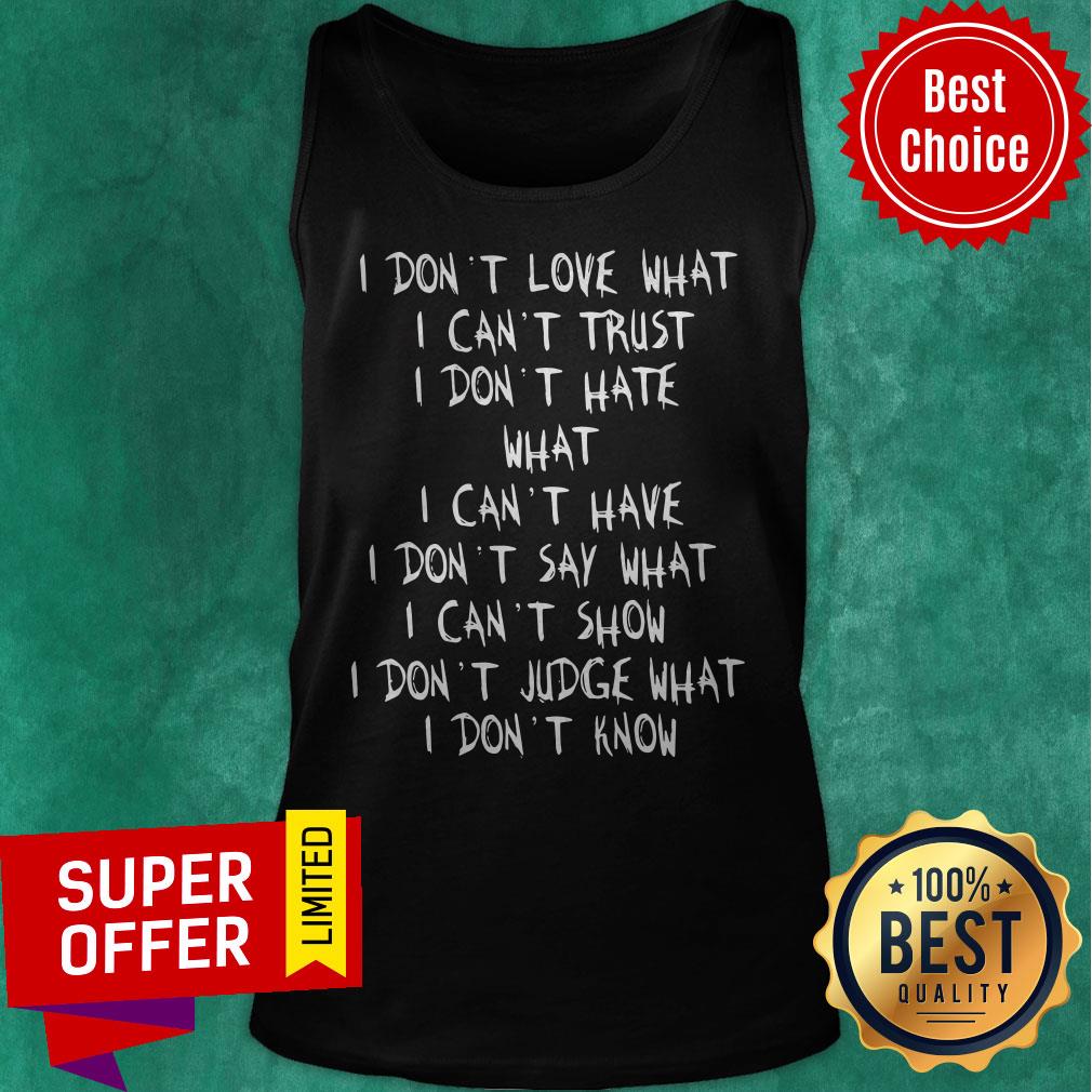 Official I Don’t Love What I Can’t Trust I Don’t Have What I Can’t Have Shirt - Image 5