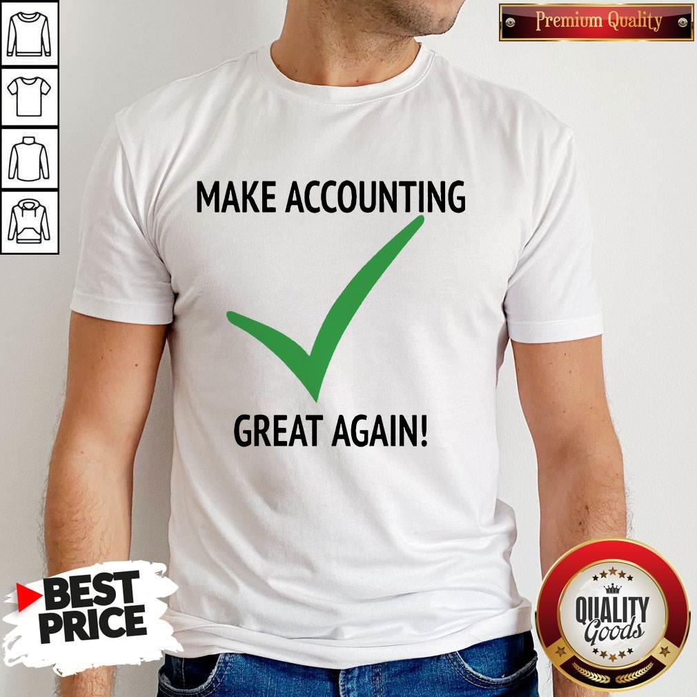 Perfect Make Accounting Great Again Shirt
