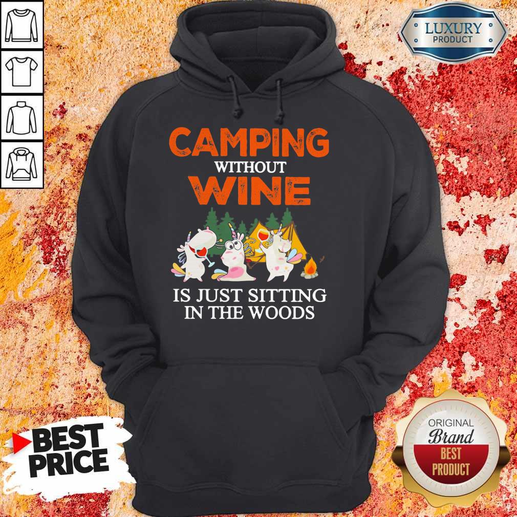 Unicorn Camping Without Wine Is Just Sitting In The Woods Shirt - Image 5