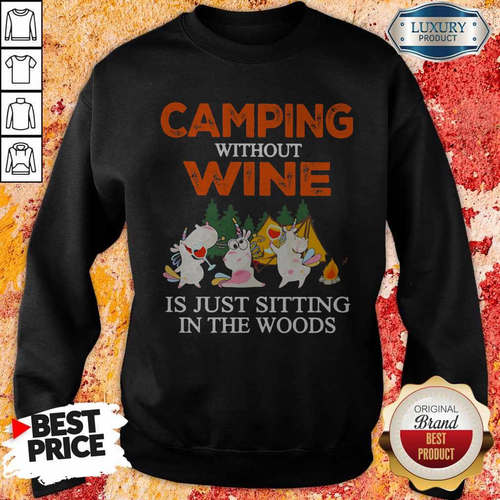 Unicorn Camping Without Wine Is Just Sitting In The Woods Shirt - Image 4