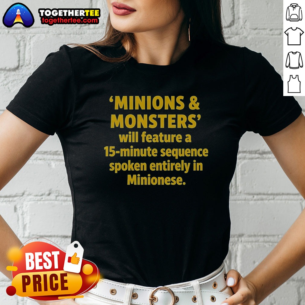 Funny Minions And Monsters Will Feature A 15 Minute Sequence Spoken Entirely In Minionese Shirt - Image 3