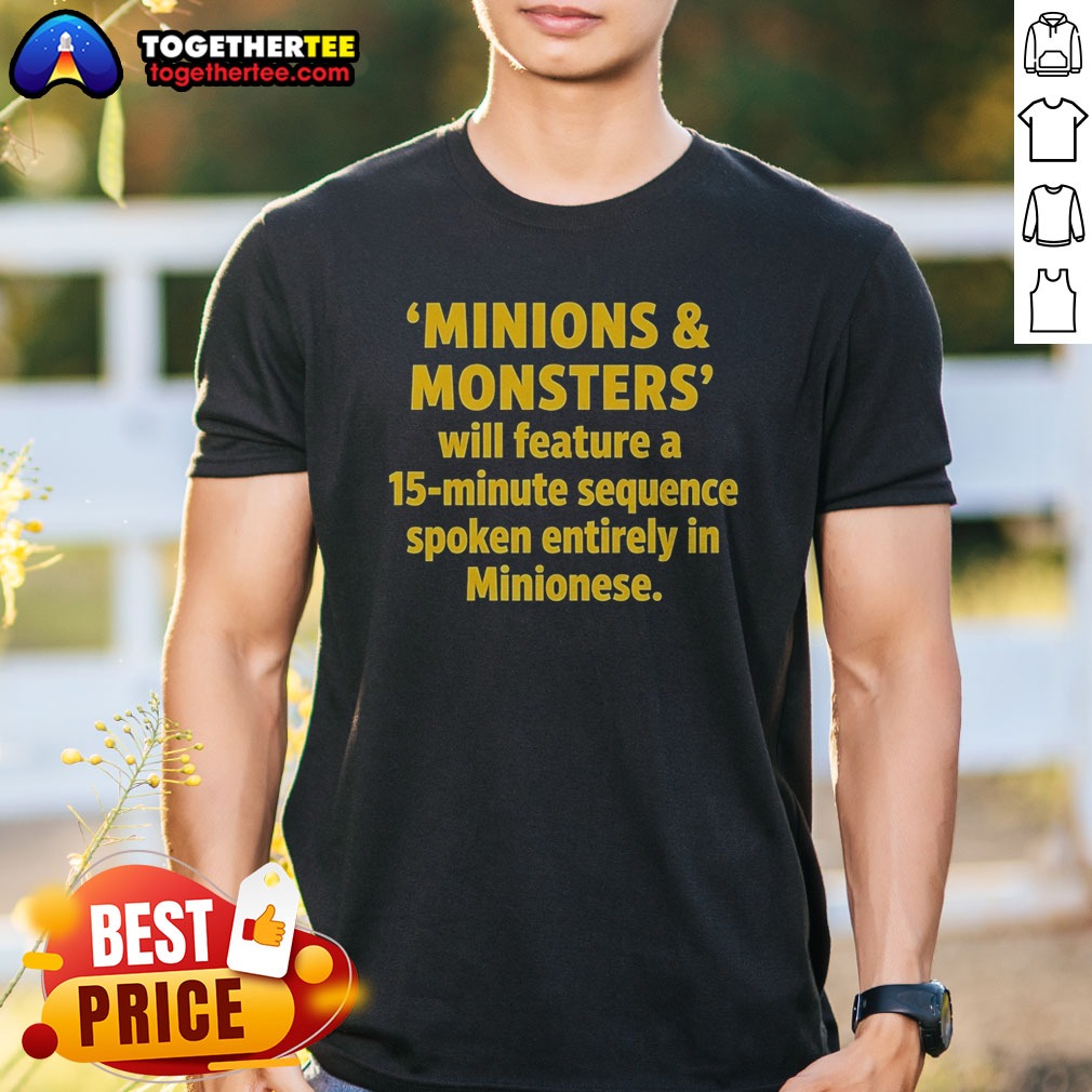 Funny Minions And Monsters Will Feature A 15 Minute Sequence Spoken Entirely In Minionese Shirt