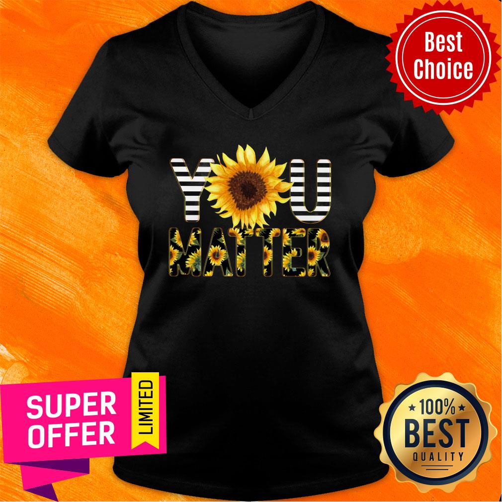 Funny Sunflower You Matter Shirt - Image 3